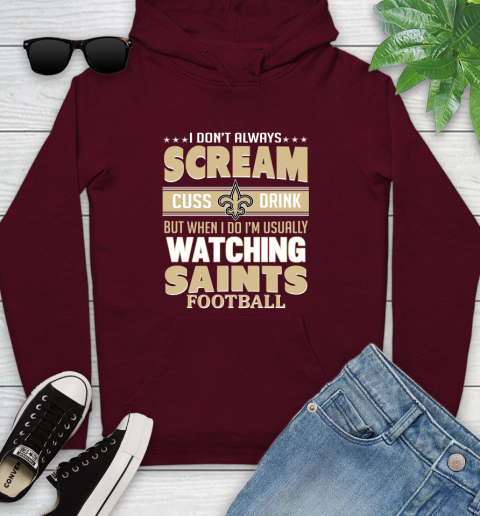 New Orleans Saints NFL Football I Scream Cuss Drink When I'm Watching My Team Youth Hoodie 7
