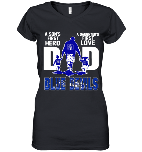 Duke Blue Devils A Son'S First Hero A Daughter'S First Love Dad Women's V-Neck T-Shirt