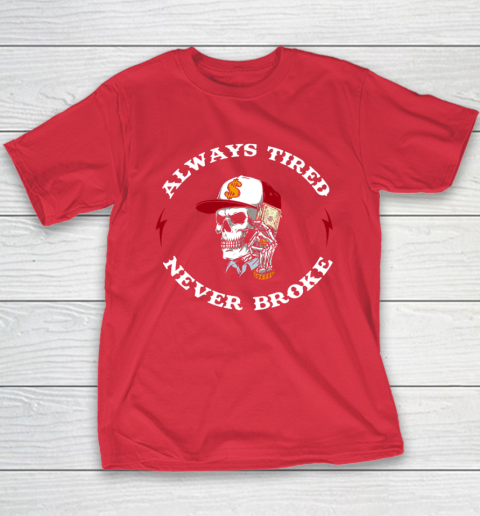 Skull Always Tired Never Broke Youth T-Shirt 7