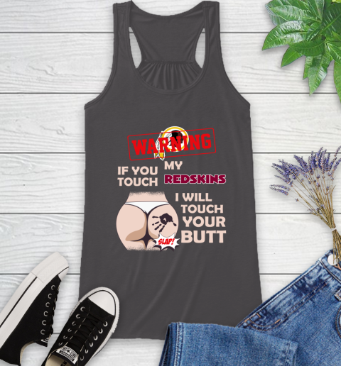 Washington Redskins NFL Football Warning If You Touch My Team I Will Touch My Butt Racerback Tank 11