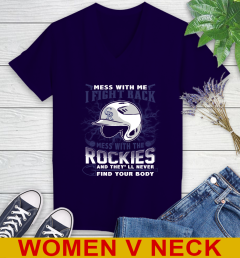 MLB Baseball Colorado Rockies Mess With Me I Fight Back Mess With My Team And They'll Never Find Your Body Shirt Women's V-Neck T-Shirt 3
