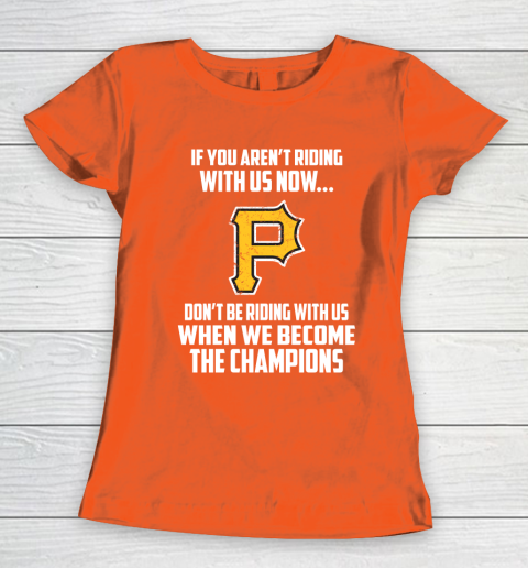 MLB Pittsburgh Pirates Baseball We Become The Champions Women's T-Shirt 3