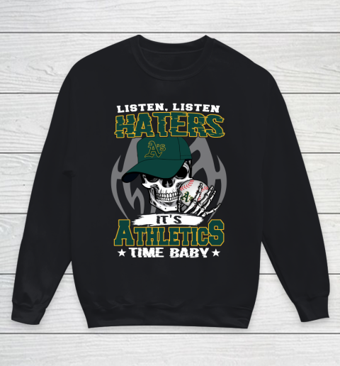 Listen Haters It is ATHLETICS Time Baby MLB Youth Sweatshirt