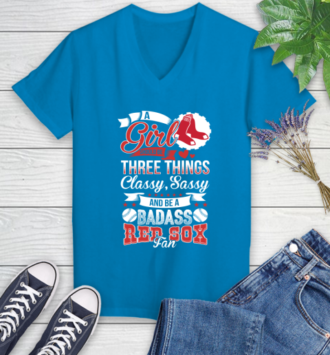 Boston Red Sox MLB Baseball A Girl Should Be Three Things Classy Sassy And A Be Badass Fan Women's V-Neck T-Shirt 7