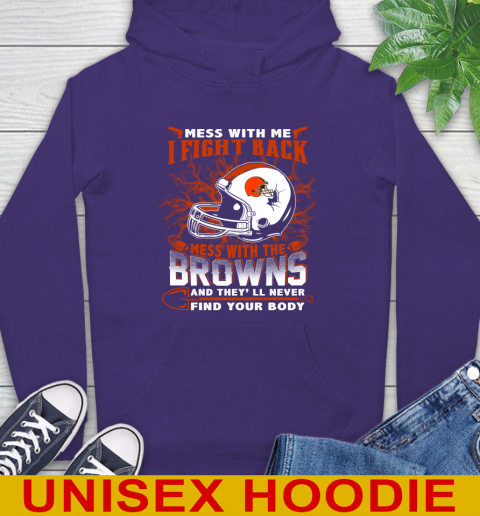 NFL Football Cleveland Browns Mess With Me I Fight Back Mess With My Team And They'll Never Find Your Body Shirt Hoodie 5
