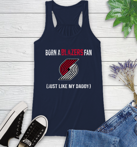 NBA Portland Trail Blazers Loyal Fan Just Like My Daddy Basketball Shirt Racerback Tank 8