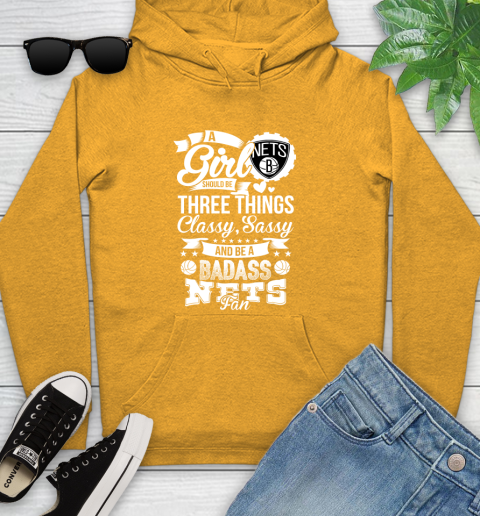 Brooklyn Nets NBA A Girl Should Be Three Things Classy Sassy And A Be Badass Fan Youth Hoodie 2