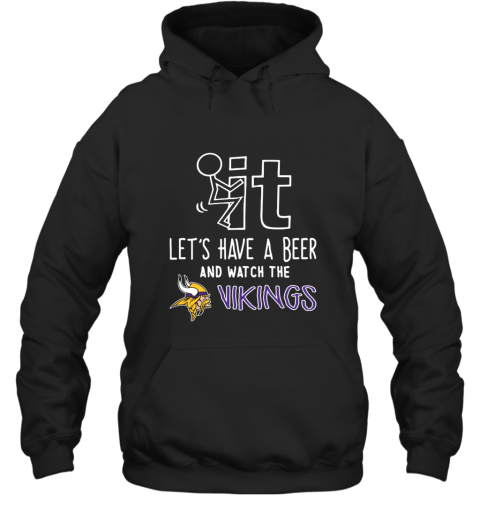 NFL Fuck It Let's Have A Beer And Watch The MINNESOTA VIKINGS LOGO ytvq fuck it lets have a beer and watch the minnesota hoodie 23 front black