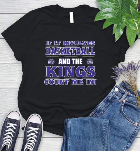 NBA If It Involves Basketball And Sacramento Kings Count Me In Sports Women's T-Shirt 2