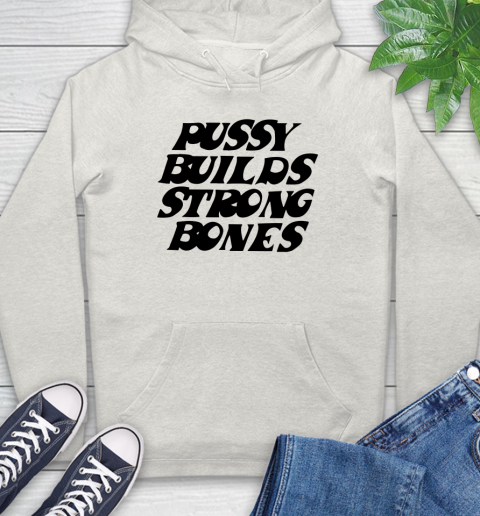 Pussy builds strong bones shirt 24