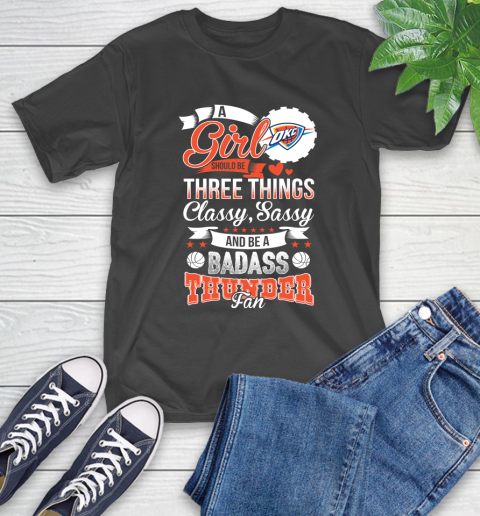 Oklahoma City Thunder NBA A Girl Should Be Three Things Classy Sassy And A Be Badass Fan T-Shirt