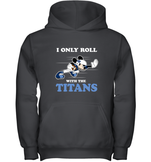 NFL Mickey Mouse I Only Roll With Tennessee Titans Youth Hoodie
