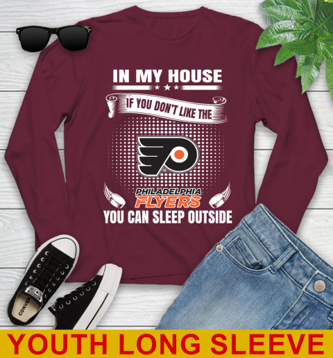 Philadelphia Flyers NHL Hockey In My House If You Don't Like The Flyers You Can Sleep Outside Shirt Youth Long Sleeve 6