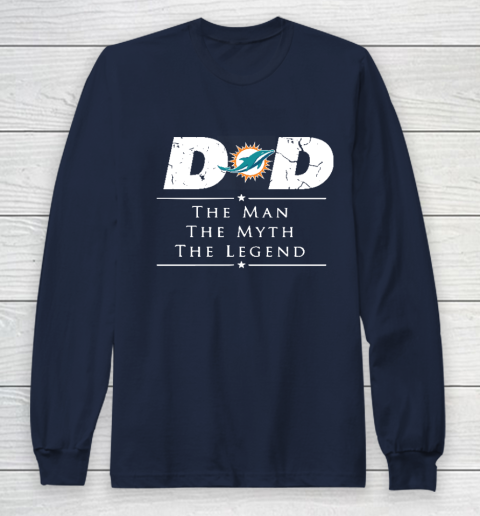 Miami Dolphins NFL Football Dad The Man The Myth The Legend Long Sleeve T-Shirt 2