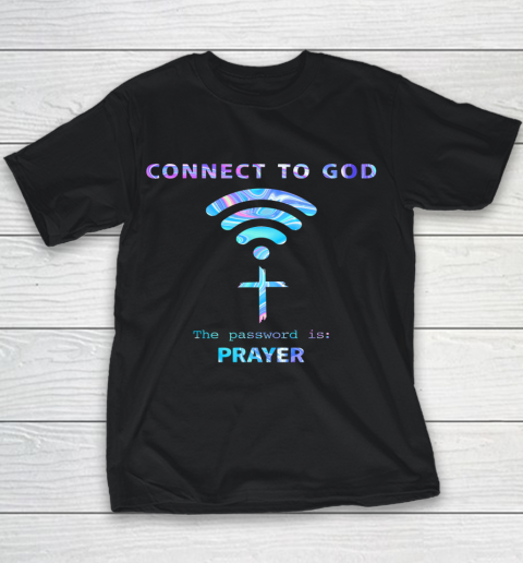 Connect To God The Password Is Prayer Youth T-Shirt