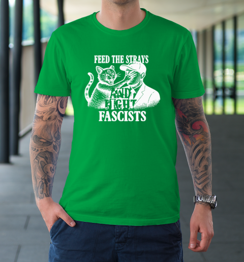Feed The Strays And Fight Fascists T-Shirt 5