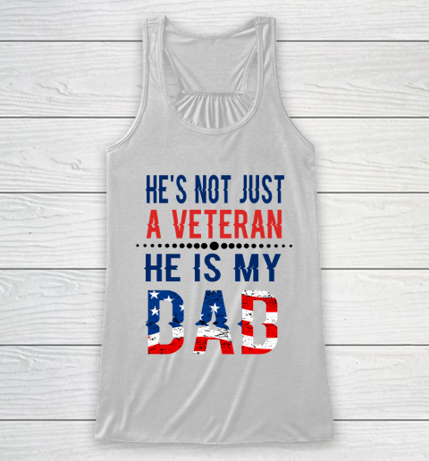 Veterans Day He is Not Just A Veteran He is My Dad Veterans Day Racerback Tank