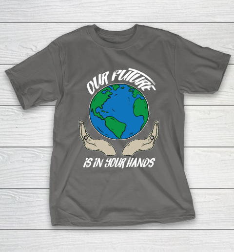 Our Future Is In Your Hands Save The Earth Earth Day Social Justice Climate Change T Shirt Tee For Sports