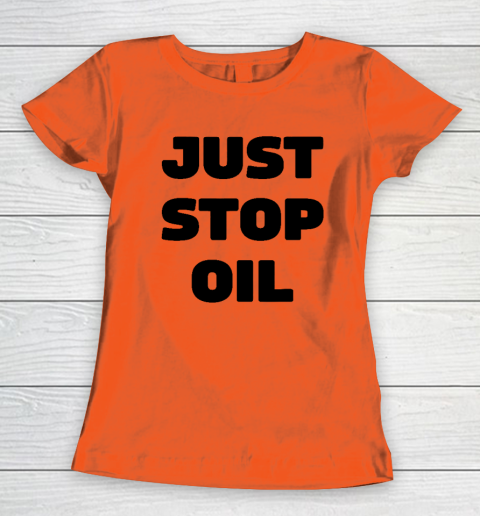 Just Stop Oil Save The Earth Just Stop Oil Women's T-Shirt 2