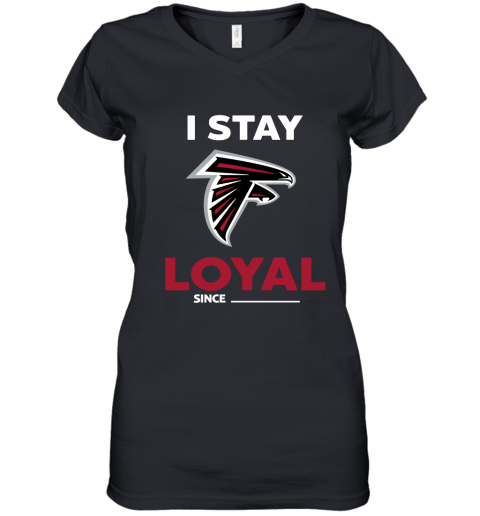 Atlanta Falcons I Stay Loyal Since Personalized Women's V-Neck T-Shirt