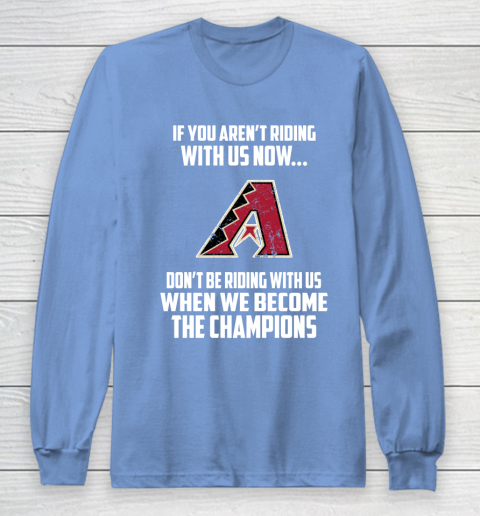 MLB Arizona Diamondbacks Baseball We Become The Champions Long Sleeve T-Shirt 8