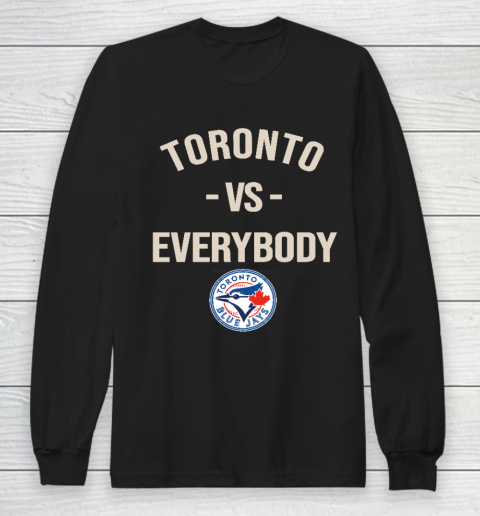 Toronto Blue Jays Vs Everybody Long Sleeve T-Shirt
