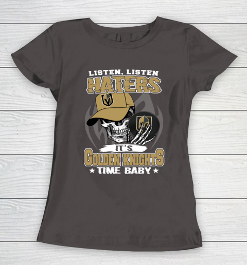 Listen Haters It is KNIGHTS Time Baby NHL Women's T-Shirt 7