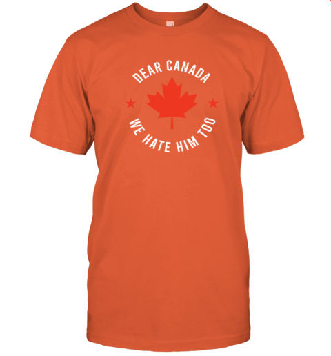m4j4 dear canada we hate him too premium classic t shirt 2 front orange