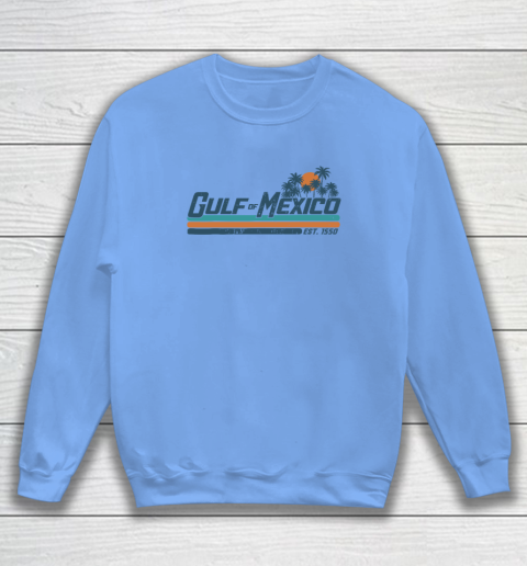 Gulf Of Mexico Est 1550 Sweatshirt 7