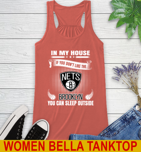 Brooklyn Nets NBA Basketball In My House If You Don't Like The Brooklyn You Can Sleep Outside Shirt Racerback Tank 3