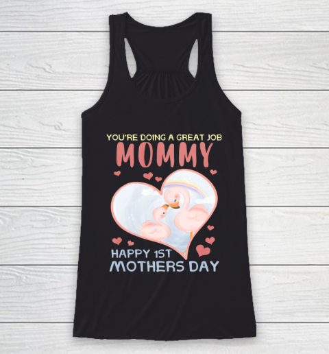 Womens You re Doing A Great Job Mommy Happy 1st Mother s Day Racerback Tank