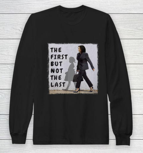 The First But Not The Last Kamala Harris Ruby Bridges Madam Long Sleeve T-Shirt