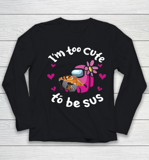 Cincinnati Bengals NFL Football Among Us I Am Too Cute To Be Sus Youth Long Sleeve