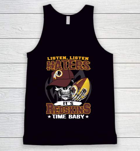 Listen Haters It is REDSKINS Time Baby NFL Tank Top
