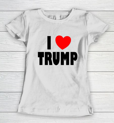 I Love Trump Women's T-Shirt