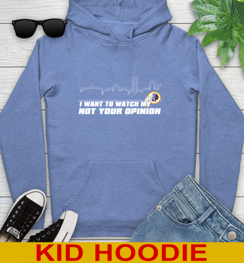 Washington Redskins NFL I Want To Watch My Team Not Your Opinion Youth Hoodie 12
