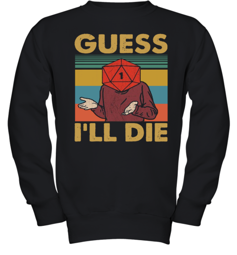 Guess I'll Die Vintage Youth Sweatshirt