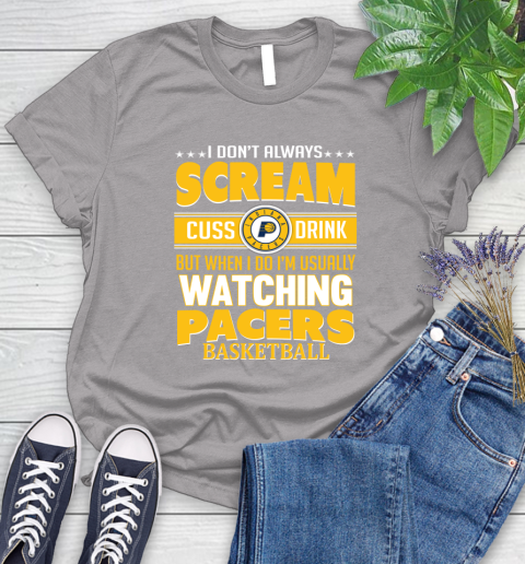 Indiana Pacers NBA Basketball I Scream Cuss Drink When I'm Watching My Team Women's T-Shirt 5