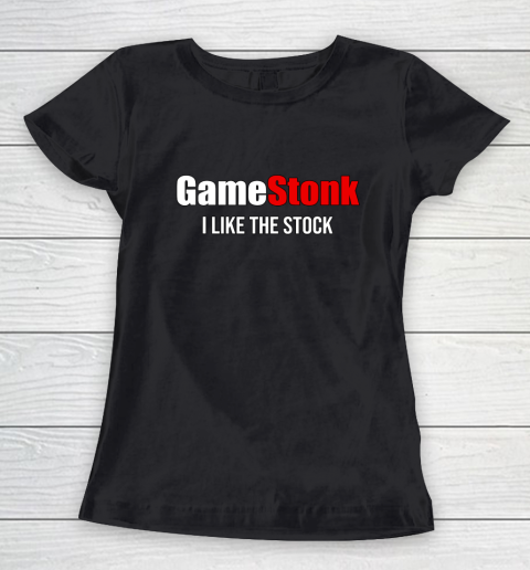 Gamestonk Stock GME I like the stock Women's T-Shirt
