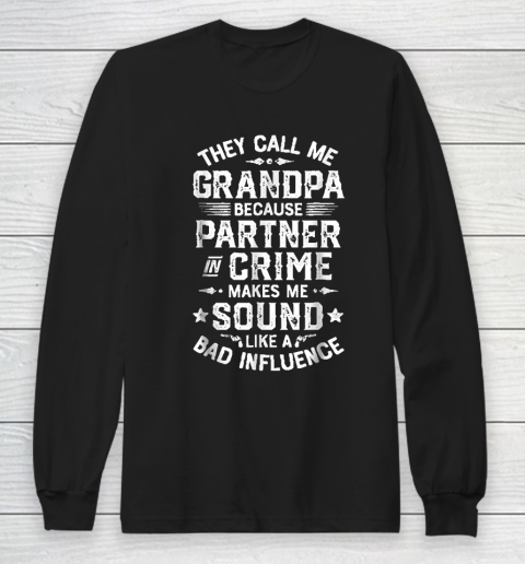 Grandpa Funny Gift Apparel  They Call Me Grandpa Partner In Crime Fathers Long Sleeve T-Shirt