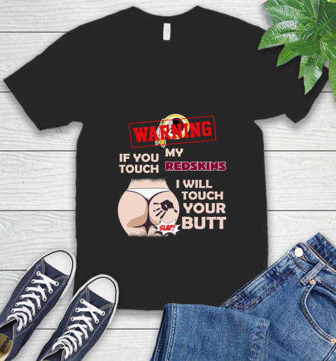 Washington Redskins NFL Football Warning If You Touch My Team I Will Touch My Butt V-Neck T-Shirt