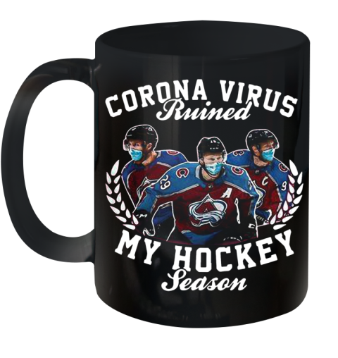 Colorado Avalanche Corona Virus Ruined My Hockey Season Ceramic Mug 11oz