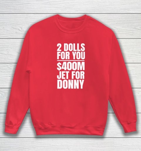 2 Dolls For You $400 Million Jet For Donny Qatar Sweatshirt 6