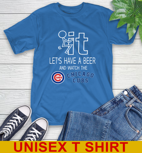 Chicago Cubs Baseball MLB Let's Have A Beer And Watch Your Team Sports T-Shirt 11
