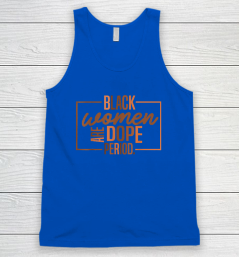 Black Women Are Dope Pride Black History Month Tank Top 3