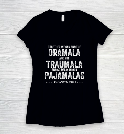 Together We Can End the Dramala And The Traumala Women's V-Neck T-Shirt