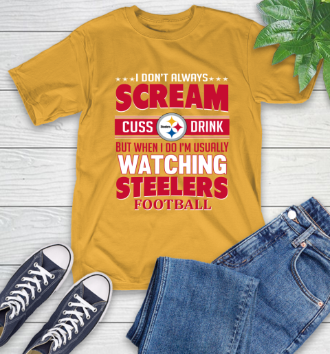 Pittsburgh Steelers NFL Football I Scream Cuss Drink When I'm Watching My Team T-Shirt 2