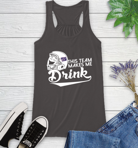 New York Giants NFL Football This Team Makes Me Drink Adoring Fan Racerback Tank 11