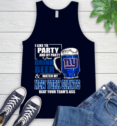 NFL I Like To Party And By Party I Mean Drink Beer and Watch My New York Giants Beat Your Team's Ass Football Tank Top 2