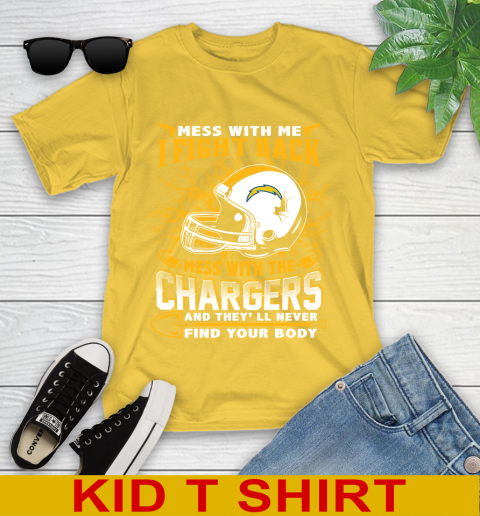 NFL Football San Diego Chargers Mess With Me I Fight Back Mess With My Team And They'll Never Find Your Body Shirt Youth T-Shirt 9